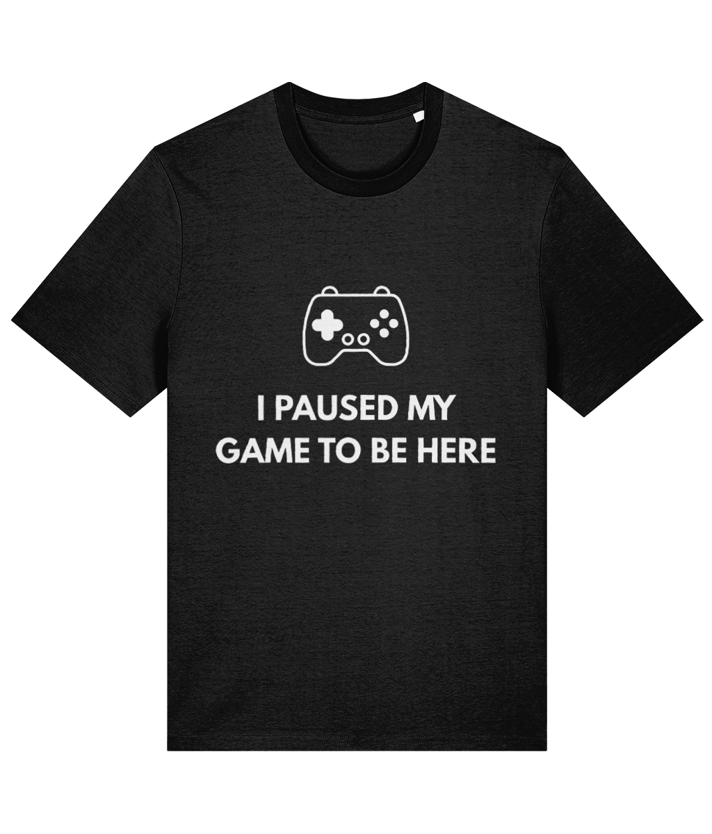 I Paused My Game to Be Here Unisex Organic Cotton T-Shirt v1