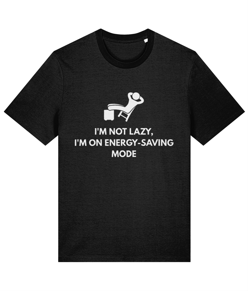 I'm Not Lazy, I'm on Energy-Saving Mode Unisex Organic Cotton T-Shirt